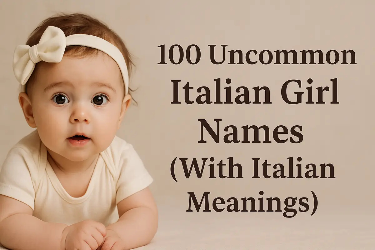100 Uncommon Italian Girl Names (With Italian Meanings)